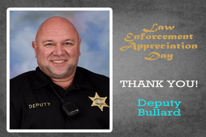 THANK YOU! Deputy Bullard